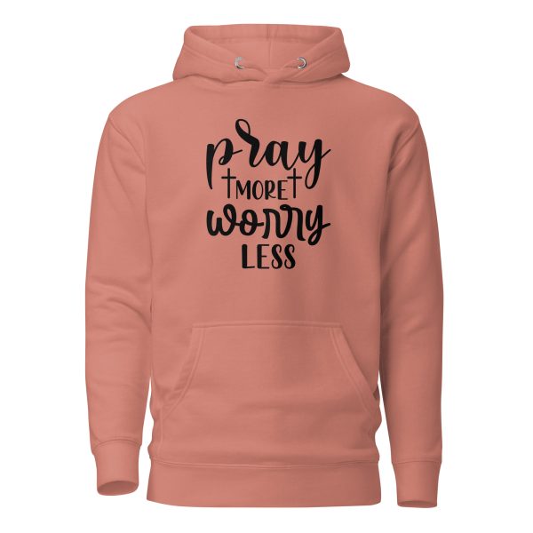 Pray More Worry Less Hoodie