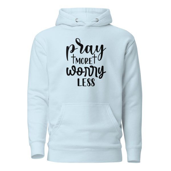 Pray More Worry Less Hoodie - Image 9