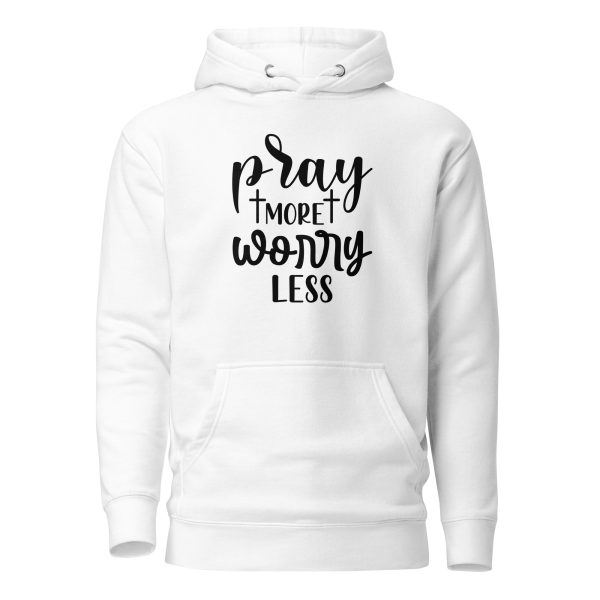 Pray More Worry Less Hoodie - Image 13