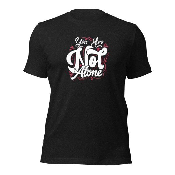 You are Not Alone t-shirt